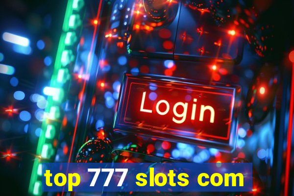 top 777 slots com